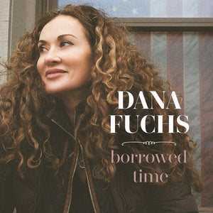 DANA FUCHS | BORROWED TIME