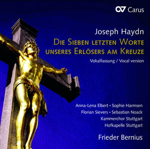 KAMMERCHOR STUTTGART^HOFKAPELLE STUTTGART^ELBERT^BERNIUS | DIE SIEBEN LETZTEN WORTE