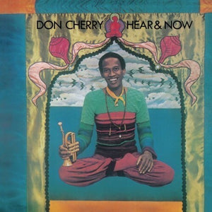 DON CHERRY | HEAR & NOW