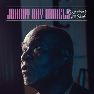JOHNNY RAY DANIELS | WHATEVER YOU NEED