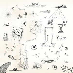 SAVAK | HUMAN ERROR / HUMAN DELIGHT