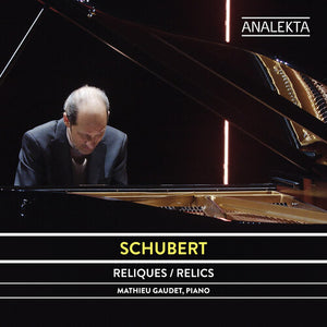 MATHIEU GAUDET | SCHUBERT: RELICS