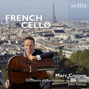 ORCHESTRE PHILHARMONIQUE DE STRASBOURG^MARC COPPEY^JOHN NELSON | FRENCH CELLO