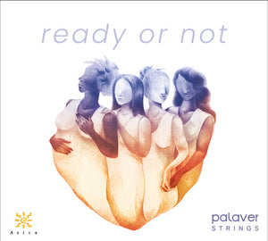 SOPHIE MICHAUX^PALAVER STRINGS | READY OR NOT