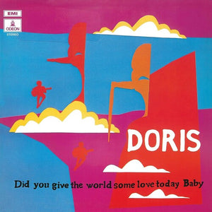 DORIS | DID YOU GIVE THE WORLD SOME LOVE TODAY BABY