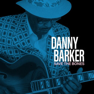 DANNY BARKER | SAVE THE BONES