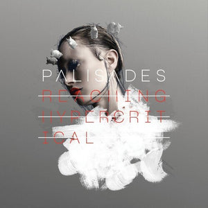 PALISADES | REACHING HYPERCRITICAL