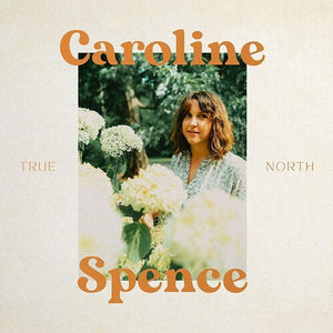 CAROLINE SPENCE | TRUE NORTH