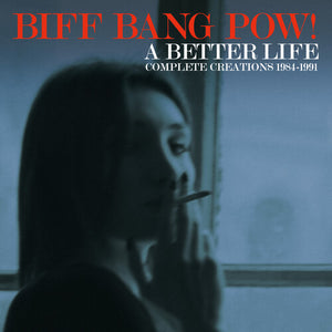 BIFF BANG POW! | BETTER LIFE: COMPLETE CREATIONS 1983-1991