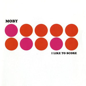 MOBY | I LIKE TO SCORE