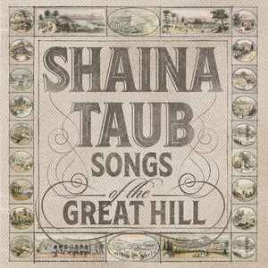 SHAINA TAUB | SONGS OF THE GREAT HILL