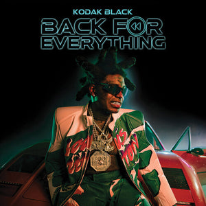 KODAK BLACK | BACK FOR EVERYTHING