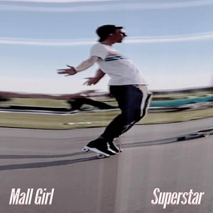 MALL GIRL | SUPERSTAR