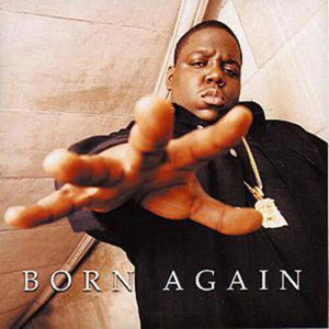 THE NOTORIOUS B.I.G. | BORN AGAIN
