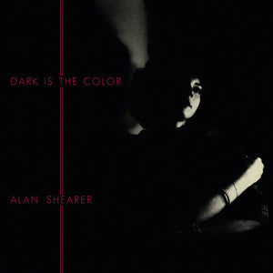 ALAN SHEARER | DARK IS THE COLOR