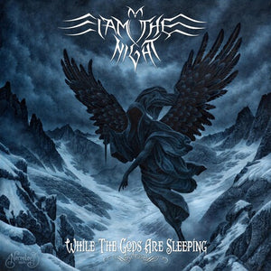 I AM THE NIGHT | WHILE THE GODS ARE ASLEEP