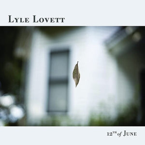 LYLE LOVETT | 12TH OF JUNE