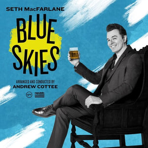 SETH MACFARLANE | BLUE SKIES