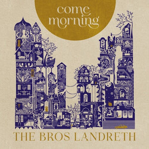 BROS LANDRETH | COME MORNING (DIGI)