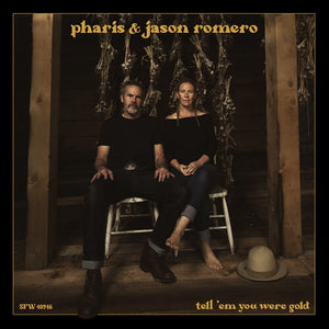 PHARIS & JASON ROMERO | TELL 'EM YOU WERE GOLD