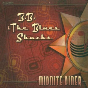 B.B. & THE BLUES SHACKS | MIDNIGHT DINER