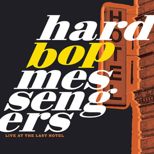 HARD BOP MESSENGERS | LIVE AT THE LAST HOTEL