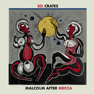 SO.CRATES | MALCOLM AFTER MECCA