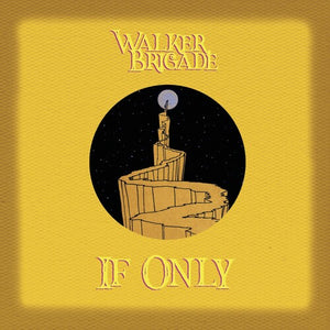 WALKER BRIGADE | IF ONLY
