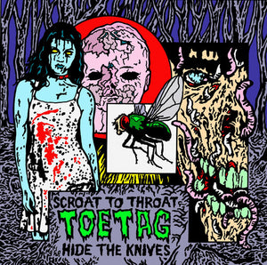 TOE TAG | SCROAT TO THROAT HIDE THE KNIVES