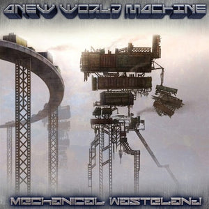 ANEW WORLD MACHINE | MECHANICAL WASTELAND