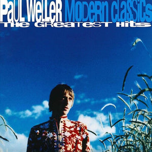 PAUL WELLER | MODERN CLASSICS (THE GREATEST HITS)