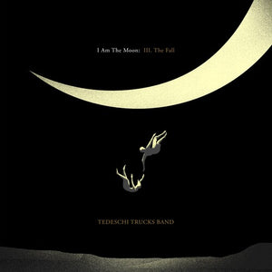 TEDESCHI TRUCKS BAND | I AM THE MOON: III. THE FALL