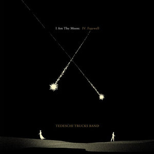 TEDESCHI TRUCKS BAND | I AM THE MOON: IV.  FAREWELL VINYL