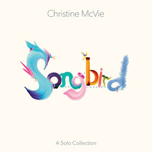 CHRISTINE MCVIE | SONGBIRD (A SOLO COLLECTION)
