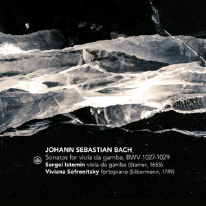 VIVIANA SOFRONITSKY^SERGEI ISTOMIN | SONATAS FOR VIOLA DA GAMBA BWV 1027-1029