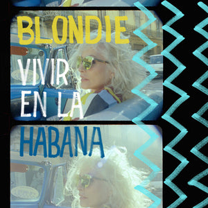 BLONDIE | VIVIR EN LA HABANA
