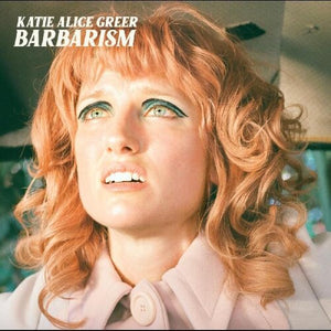 KATIE ALICE GREER | BARBARISM (VINYL)