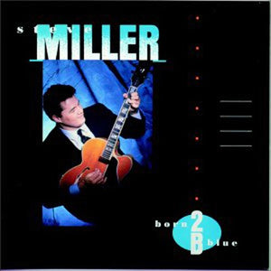 STEVE MILLER | BORN 2 B BLUE