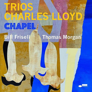 CHARLES LLOYD | TRIOS: CHAPEL