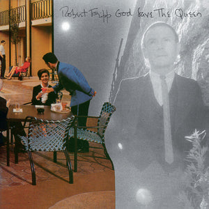ROBERT FRIPP | GOD SAVE THE QUEEN / UNDER HEAVY MANNERS
