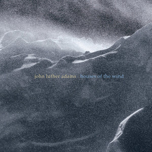 JOHN LUTHER ADAMS^ADAMS | HOUSES OF THE WIND