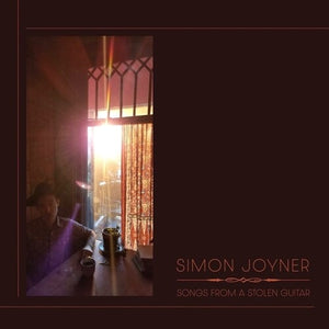 SIMON JOYNER | SONGS FROM A STOLEN GUITAR