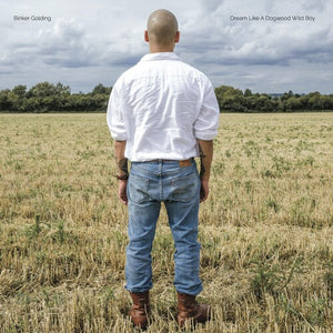 BINKER GOLDING | DREAM LIKE A DOGWOOD WILD BOY