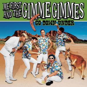 ME FIRST & GIMME GIMMES | GO DOWN UNDER