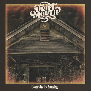 DRIFT MOUTH | LOVERIDGE IS BURNING (VINYL)