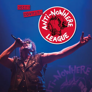 THE ANTI-NOWHERE LEAGUE | GOING NOWHERE (BUT GOING STRONG)