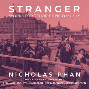 REGINALD MOBLEY^NICHOLAS PHAN^LISA KAPLAN^BROOKLYN RIDER | STRANGER - WORKS FOR TENOR