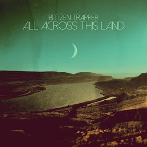 BLITZEN TRAPPER | ALL ACROSS THIS LAND