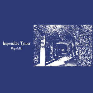 IMPOSSIBLE TYMES | POPADELIC