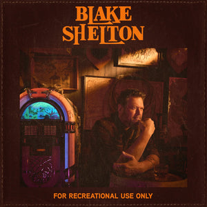 BLAKE SHELTON | FOR RECREATIONAL USE ONLY (SOFTPACK)